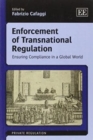Enforcement of Transnational Regulation : Ensuring Compliance in a Global World - Book