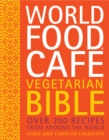 World Food Cafe Vegetarian Bible : Over 200 Recipes from Around the World - eBook