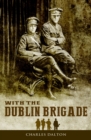 With the Dublin Brigade: Espionage and Assassination with Michael Collins' Intelligence Unit - eBook