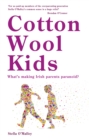 Cotton Wool Kids : What's Making Irish Parents Paranoid? - Book