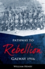 Pathway to Rebellion: : Galway 1916 - eBook