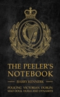 The Peeler's Notebook : Policing Victorian Dublin, Mad Dogs, Duals and Dynamite - Book