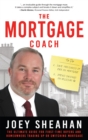 The Mortgage Coach : The Ultimate Guide for First-time Buyers, Homeowners Trading Up or Switching Mortgage - Book