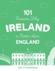 101 Reasons Why Ireland Is Better Than England - Book