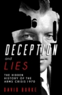 Deception and Lies : The Hidden History of the Arms Crisis - eBook