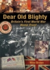 Dear Old Blighty : Britain'S First World War Home Front - Book