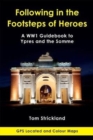 Following in the Footsteps of Heroes : A WW1 Guidebook to Ypres and the Somme - Book
