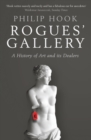 Rogues' Gallery : A History of Art and its Dealers - Book