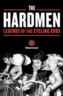 The Hardmen : Legends of the Cycling Gods - Book