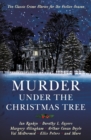 Murder under the Christmas Tree : Ten Classic Crime Stories for the Festive Season - Book