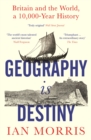 Geography Is Destiny : Britain and the World, a 10,000 Year History - Book