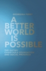 A Better World is Possible : The Gatsby Charitable Foundation and Social Progress - Book