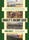 Bradley's Railway Guide : A journey through two centuries of British railway history, 1825-2025 - Book