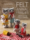 Felt Animal Families : Fabulous little felt animals to sew, with clothes & accessories - eBook