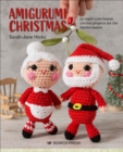 Amigurumi Christmas : 20 super-cute kawaii crochet projects for the festive season - eBook