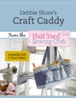 The Debbie Shore's Craft Caddy : A Half Yard Sewing Club Project - eBook