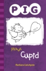 PIG plays Cupid : Set 1 - eBook