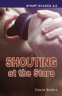 Shouting at the Stars (Sharp Shades) - Book