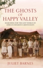 The Ghosts of Happy Valley : Searching for the Lost World of Africa's Infamous Aristocrats - eBook