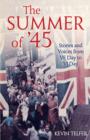 The Summer of '45 : Stories and Voices from Ve Day to Vj Day - Book