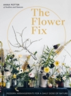 Flower Fix : Modern arrangements for a daily dose of nature - eBook