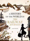 History of the World in 500 Railway Journeys - eBook