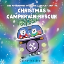 The Adventures of Roobie & Radley and the Christmas Campervan Rescue - Book