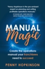 Manual Magic : Create the Operations Manual Your Franchisees Need to Succeed - Book