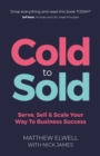 Cold to Sold : Serve, Sell & Scale Your Way To Business Success - Book