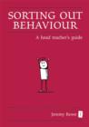 Sorting Out Behaviour : A Head Teacher's Guide - Book