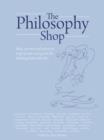 The Philosophy Foundation : The Philosophy Shop (Hardback)- Ideas, activities and questions to get people, young and old, thinking philosophically - Book
