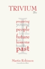 Trivium 21c : Preparing young people for the future with lessons from the past - eBook