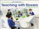 Mick Waters introduces : Teaching with Flowers- for a Blooming Curriculum - Book