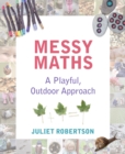 Messy Maths : A playful, outdoor approach for early years - Book