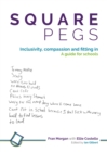 Square Pegs : Inclusivity, compassion and fitting in - a guide for schools - eBook