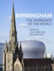 Birmingham : The Workshop of the World - Book