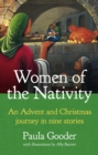 Women of the Nativity : An Advent and Christmas Journey in Nine Stories - Book