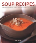 Soup Recipes : 135 inspiring recipes shown in more than 230 photographs - Book