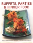 Buffets, Parties & Finger Food : Over 120 recipes for special celebrations, in 650 step-by-step photographs - Book