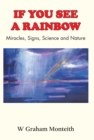 If You See A Rainbow - Miracles, Signs, Science and Nature - eBook