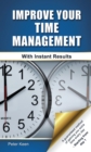 Improve Your Time Management Skills - With Instant Results - eBook