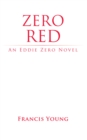 Zero Red - An Eddie Zero Novel - eBook