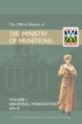 Official History of the Ministry of Munitions Volume I : Industrial Mobilizations, 1914-15 - eBook