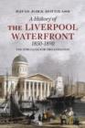 A History of  Liverpool Waterfront 1850-1890 : The Struggle for Organisation - Book