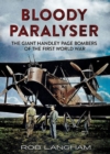 Bloody Paralyser : The Giant Handley Page Bombers of the First World War - Book