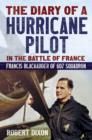 Diary of a Hurricane Pilot in the Battle of France : Francis Blackadder of 607 Squadron - Book