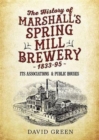 The History of  Marshalls Spring Mill Brewery 1833-95 Its Associations  & Public Houses - Book