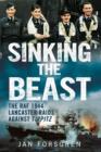 Sinking the Beast : The RAF 1944 Lancaster Raids Against Tirpitz - Book