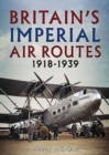 Britain's Imperial Air Routes 1918-1939 - Book