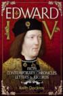 Edward IV : From Contemporary Chronicles, Letters and Records - Book